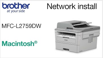 Install MFCL2750DW or HLL2395DW on a Wired Network - for Macintosh