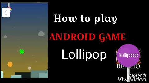 HOW TO PLAY ANDROID lollipop game