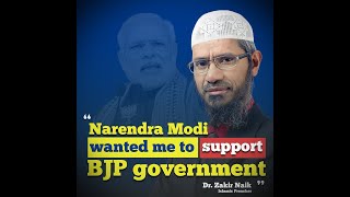 Narendra Modi's asked Dr. Zakir Naik to support him, \