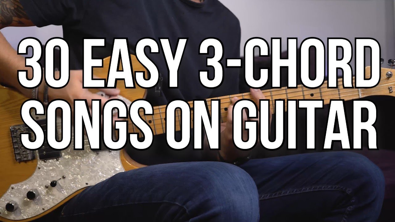 30 Easy 3 Chord Songs To Play On Guitar Killer Guitar Rigs