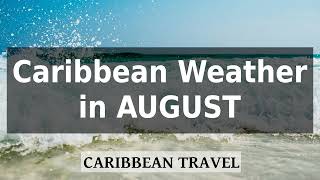 Caribbean Weather in August: Higher Risk of Rain