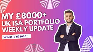 My £8000+ Stocks &amp; Shares ISA Portfolio | Week 18 of 2026 | Weekly Investing Update