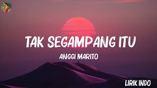 Anggi Marito - Tak Segampang Itu ( Lirik Lagu ) Mix 2023 Mix Lirik