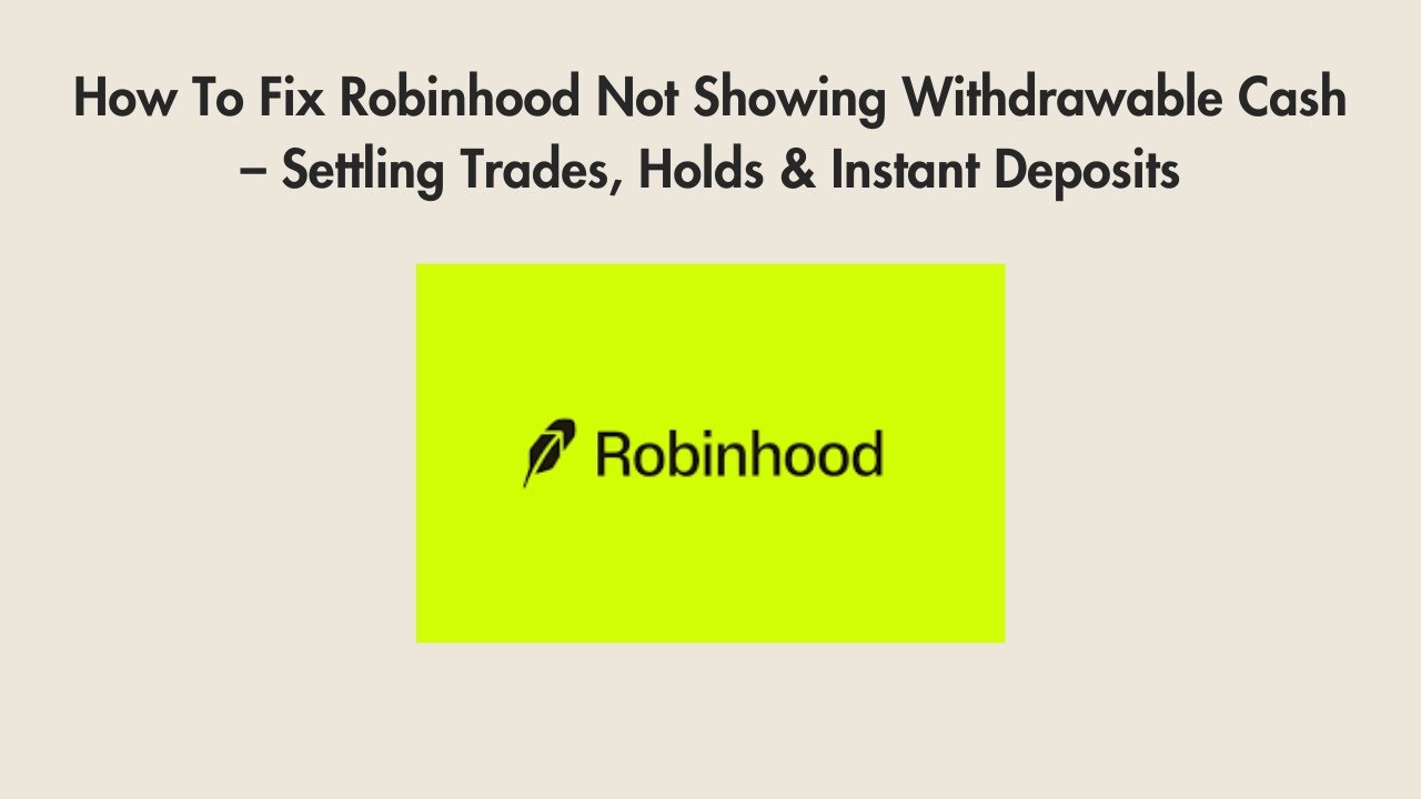 How To Fix Robinhood Not Showing Withdrawable Cash – Settling Trades, Holds & Instant Deposits