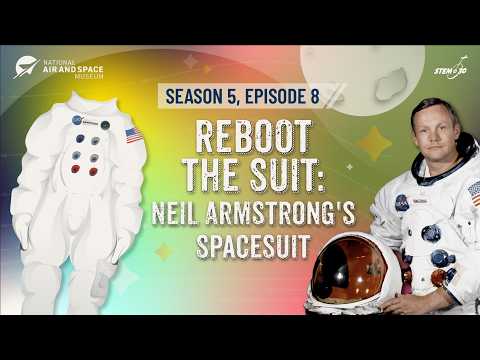 reboot-the-suit:-neil-armstrong's-spacesuit---stem-in-30