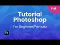Full Tutorial Photoshop CC 2018 - Pemula