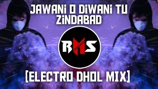 Jawani O Diwani Tu Zindabad [ ELECTRO DHOL MIX ] Unreleased Tracks | DJ Sanket | RMS