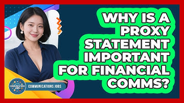 Why Is A Proxy Statement Important For Financial Comms? - Communications Jobs