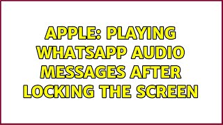 Apple: Playing WhatsApp audio messages after locking the screen