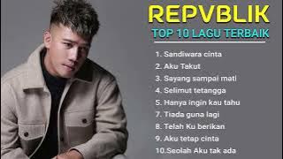 REPVBLIK - Lagu pilihan terbaik 2023 || Sandiwara cinta - Repvblik || Full album