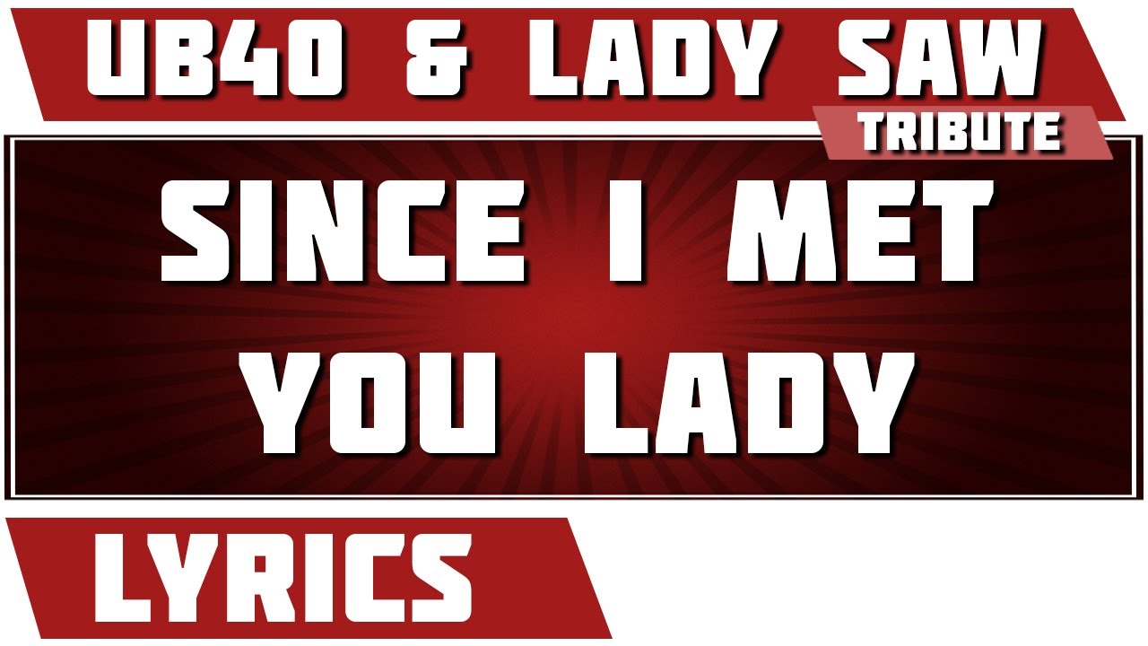 Since I Met You Lady UB40 and Lady Saw tribute Lyrics YouTube
