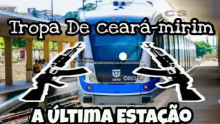 Tropa De Ceará-Mirim A Última Estação - Música Nova 2020