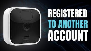 Blink Camera geregistreerd op een ander account: Hoe u zich kunt afmelden