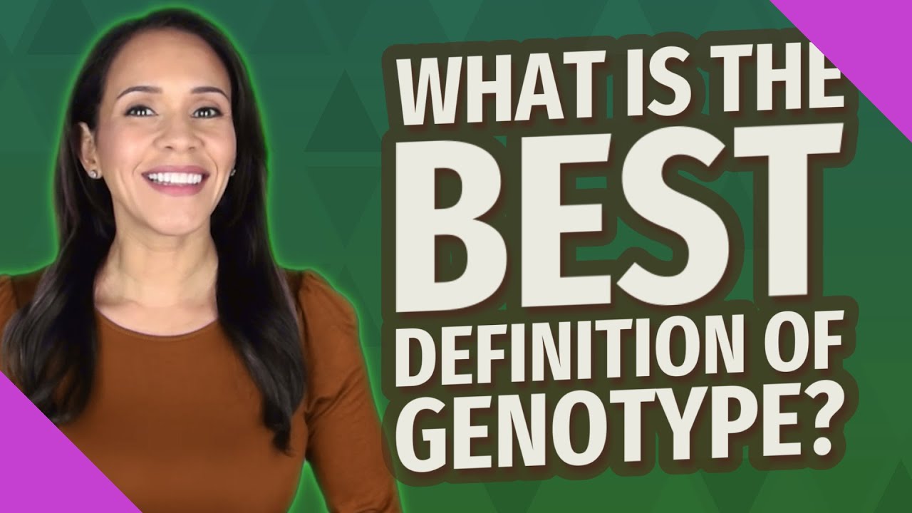 What is the best definition of genotype? YouTube