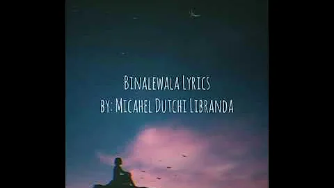 Binaliwala lyrics by: Micahel Dutchi Librada #hugotsong #broken #binaliwala