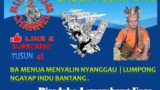 Ensera Iban Tusun 48 'Lumpong': Lumpong ngayap Indu Bantang | Disadaka Lemambang Unsa