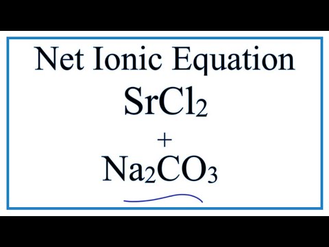 Video How to Write the Net Ionic Equation for SrCl2 + Na2CO3 = NaCl + SrCO3 - youtube