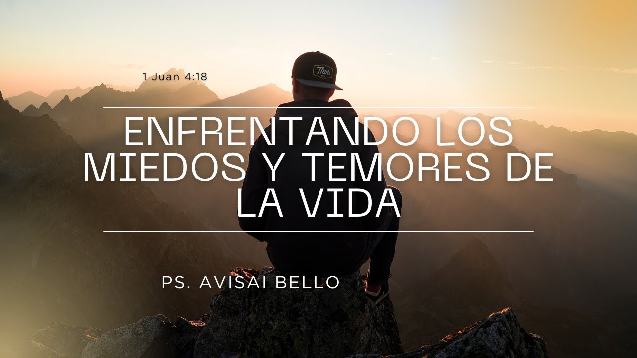 Enfrentando los miedos y temores de la vida - YouTube