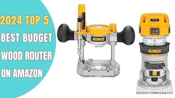 ✅ Top 5: Best Budget Wood Routers in 2024 for Professionals & Amateurs Alike