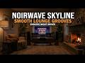 Noirwave Skyline – Smooth Lounge Grooves for Endless Night Drives
