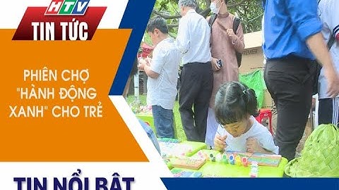PHIÊN CHỢ "HÀNH ĐỘNG XANH" CHO TRẺ