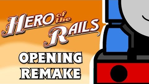 Hero Of The Rails Opening (Remake)