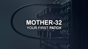 Mother-32 | Your First Patch