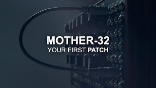Mother-32 | Your First Patch