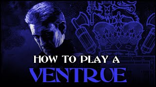 Vampire: the Masquerade - How to play a Ventrue