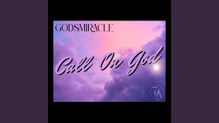 Call On God - GodsMiracle