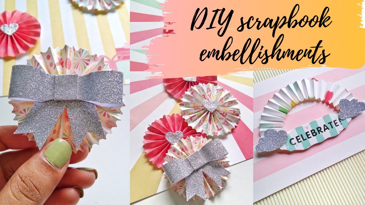 Learn to make Scrapbook Embellishments Sharing different ways and