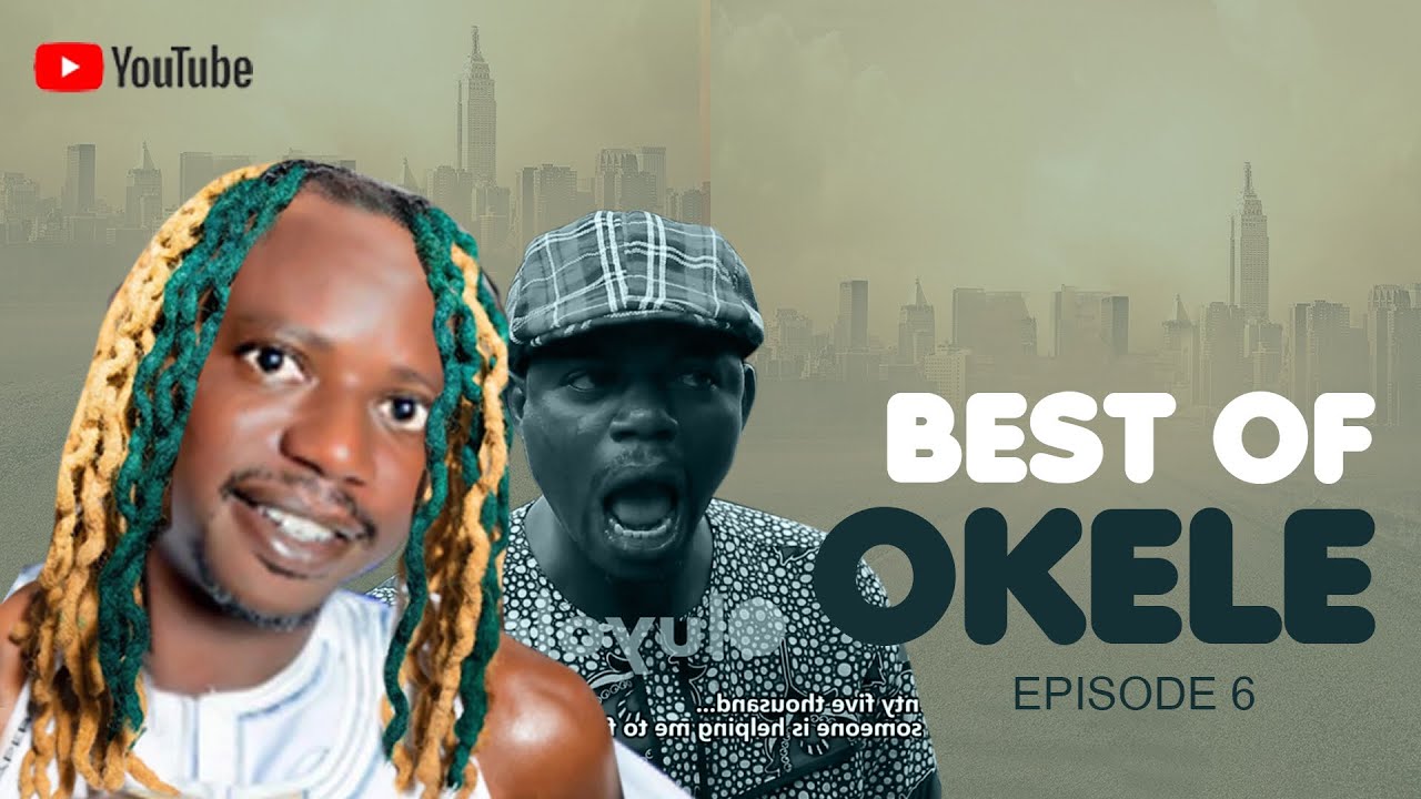 BEST OF OKELE EPISODE 6 Featuring LATEEF ADEDIMEJI