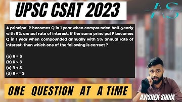 A Principal P becomes Q… | UPSC | CSAT 2023 | Avishek Sinha | Aptitude With Avishek Sinha |