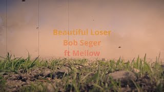 Beautiful Loser - Bob Seger | Remix by Mellow