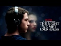 The Night We Met- Lord Huron (13 Reasons Why Soundtrack)