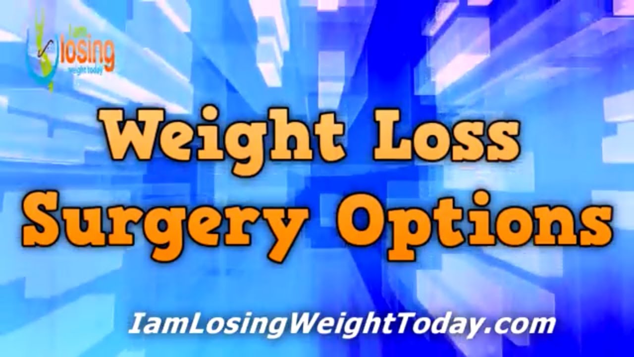 Weight loss surgery options How do I choose the right weight loss surgery to be safe YouTube