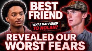 Nolans Wells Best Friend Revealed Our Worst Fears About What Happened To Nolan