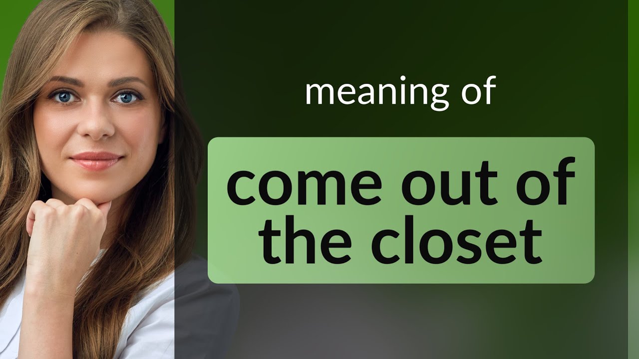 Come out of the closet — COME OUT OF THE CLOSET definition YouTube