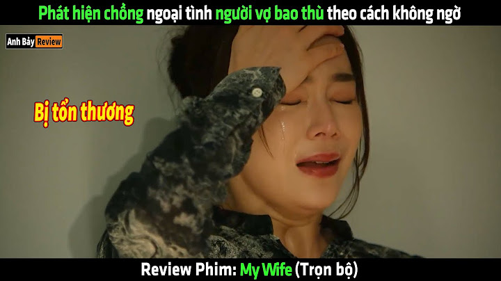 Phát hiện chồng ngoại tình người vợ bao thù theo cách không ngờ - Review phim hay