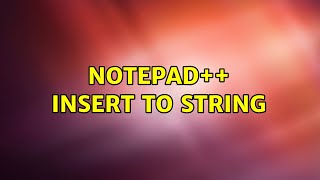 Notepad++ insert to string