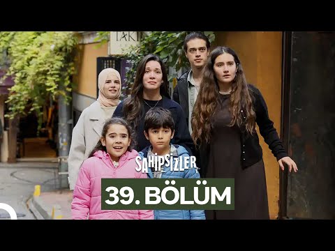 Sahipsizler 39 Bölüm