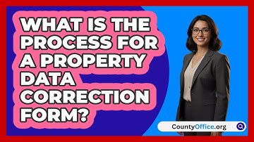 What Is The Process For A Property Data Correction Form?