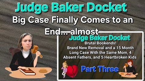 Part Three - Judge Baker Docket - Brutal Bookends