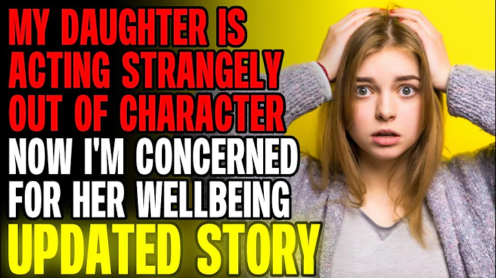 My Daughter Has Been Acting Out Of Character r/Rel...