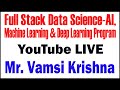 DATA SCIENCE -AI ,MACHINE LEARNING AND DEEP LEARNING TUTORIALS BY Mr.VAMSI KRISHNA