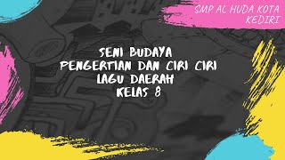 SENI BUDAYA  KELAS 8 | PENGERTIAN DAN CIRI CIRI LAGU DAERAH | PAK ARDHY CP