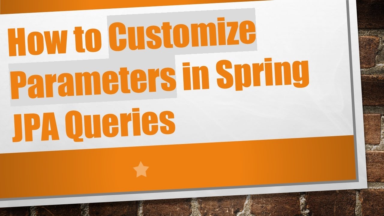 How to Customize Parameters in Spring JPA Queries - YouTube