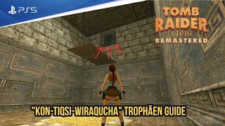 Tomb Raider 1 Remastered | Kon-Tiqsi-Wiraqucha Trophäen Guide
