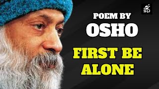 First Be Alone  Osho Poem  - Space of Poems