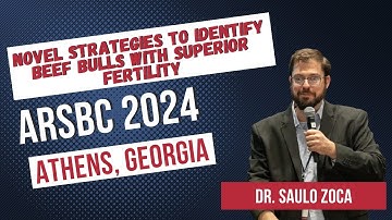 Novel strategies to identify beef bulls with superior fertility - Dr. Saulo Zoca - ARSBC 2024